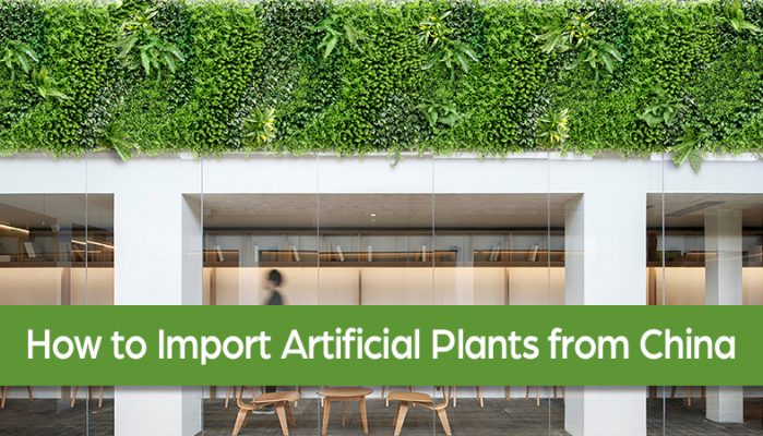 How to Import Artificial Plants from China