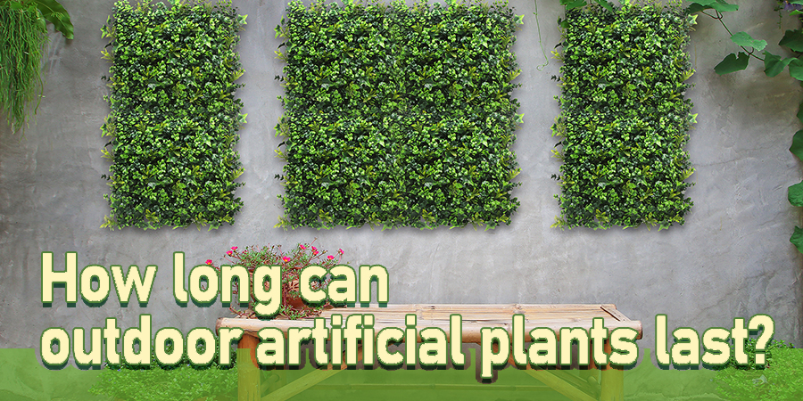 How long can outdoor artificial plants last