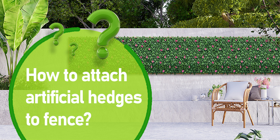 How to attach artificial hedges to fence