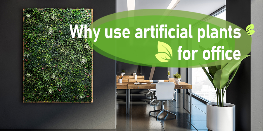 Why use artificial plants for office
