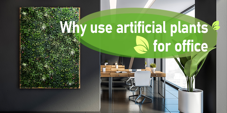 Why use artificial plants for office 1 Why use artificial plants for office