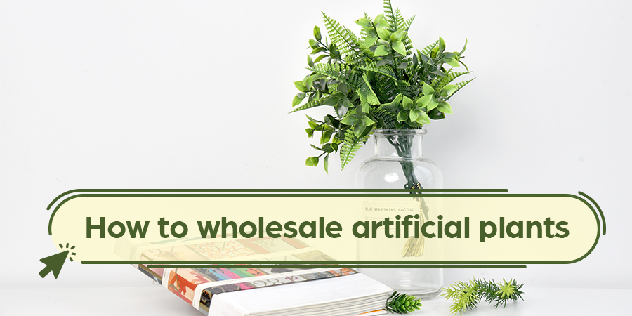 How to wholesale artificial plants