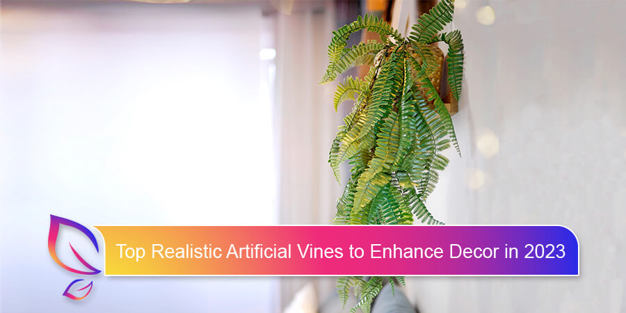 Top Realistic Artificial Vines