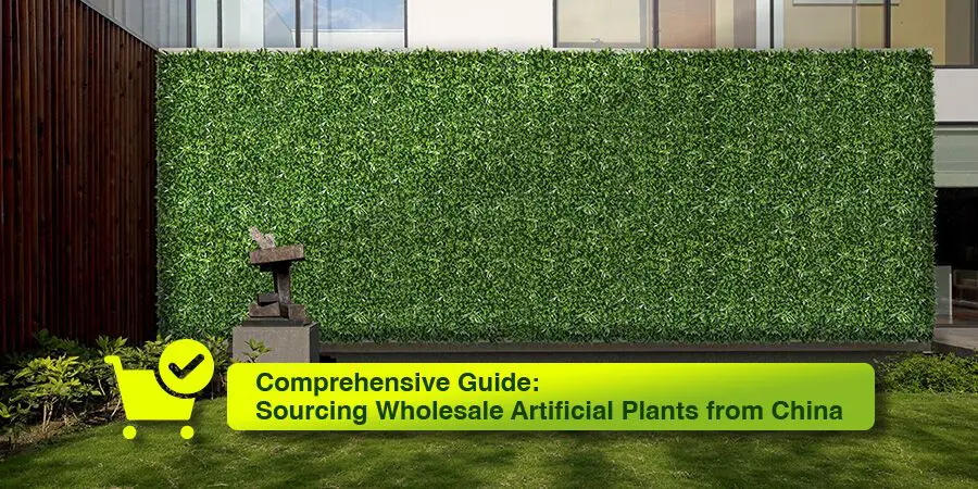 Comprehensive Guide: Sourcing Wholesale Artificial Plants from China 1 Wholesale Artificial Plants